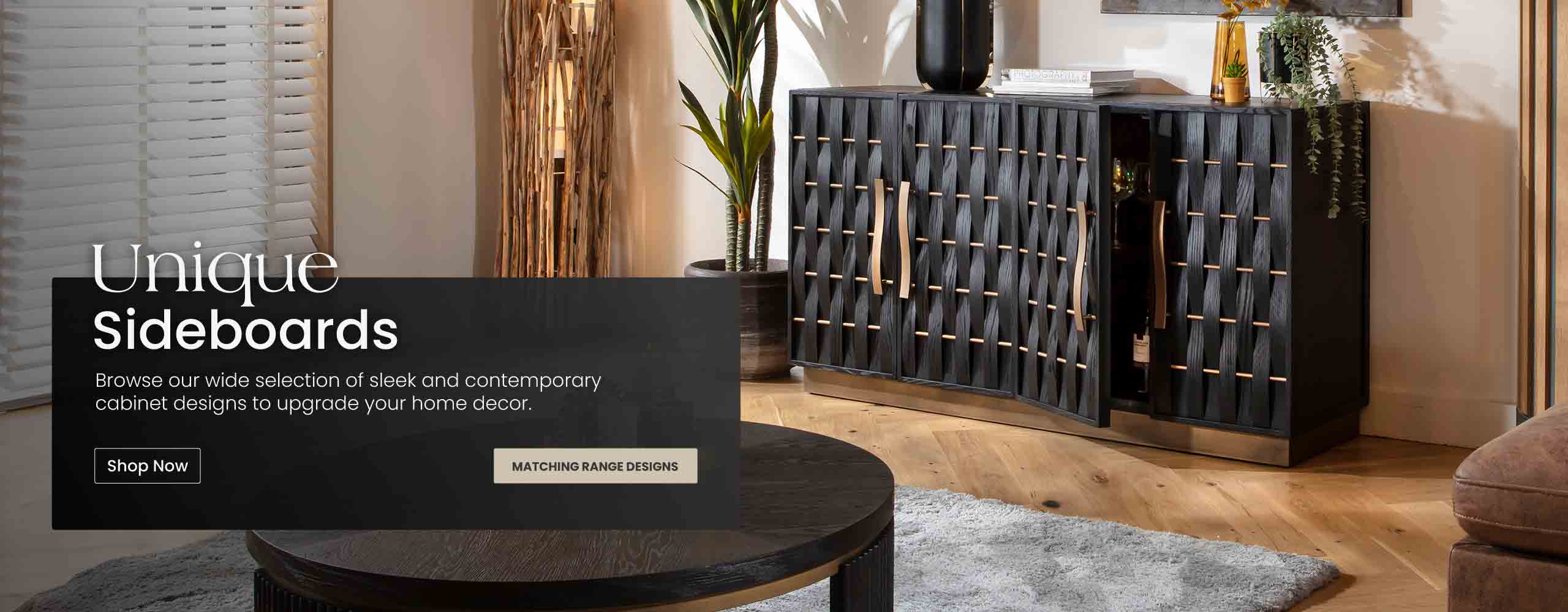 Browse our wide selection of sleek and contemporary sideboard cabinet designs to upgrade your home decor.
