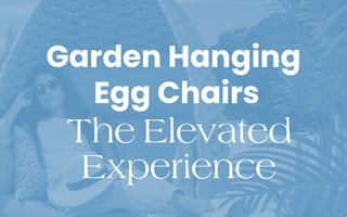 Garden Hanging Egg Chairs - The Elevated Experience