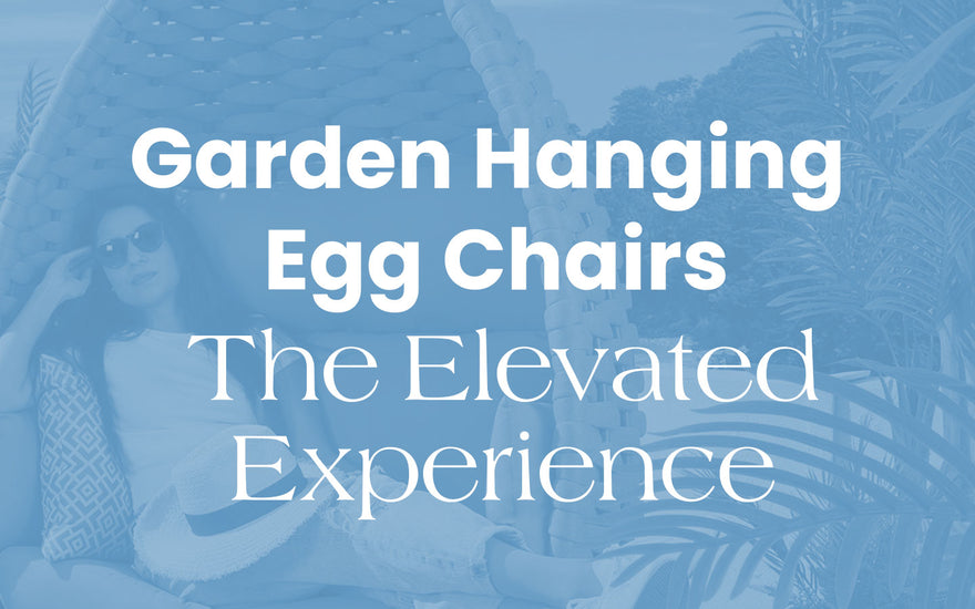 Garden Hanging Egg Chairs - The Elevated Experience